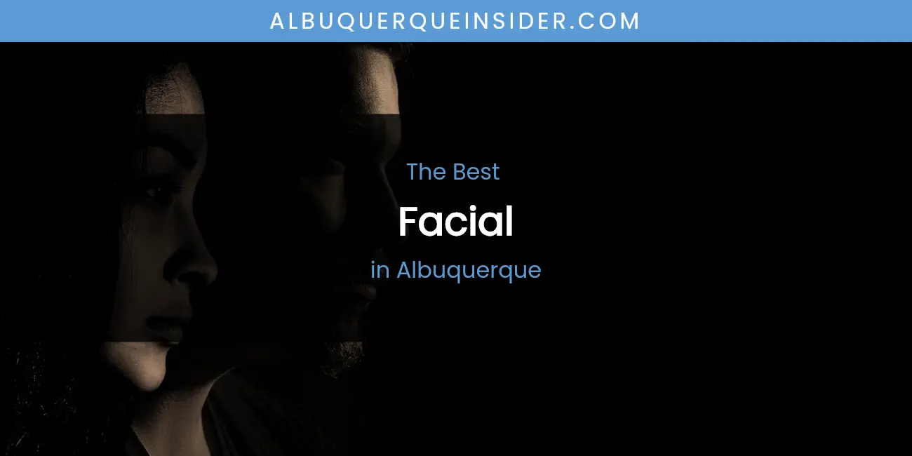 The Absolute Best Facial in Albuquerque featured