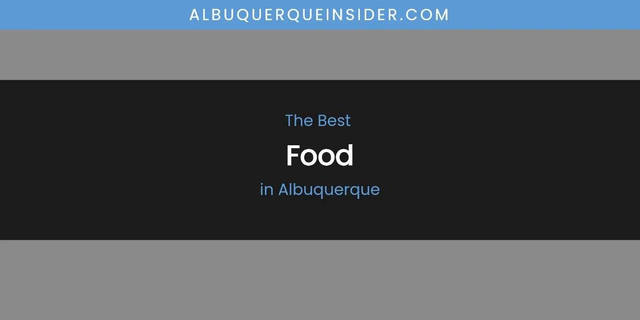 The Absolute Best Food in Albuquerque featured