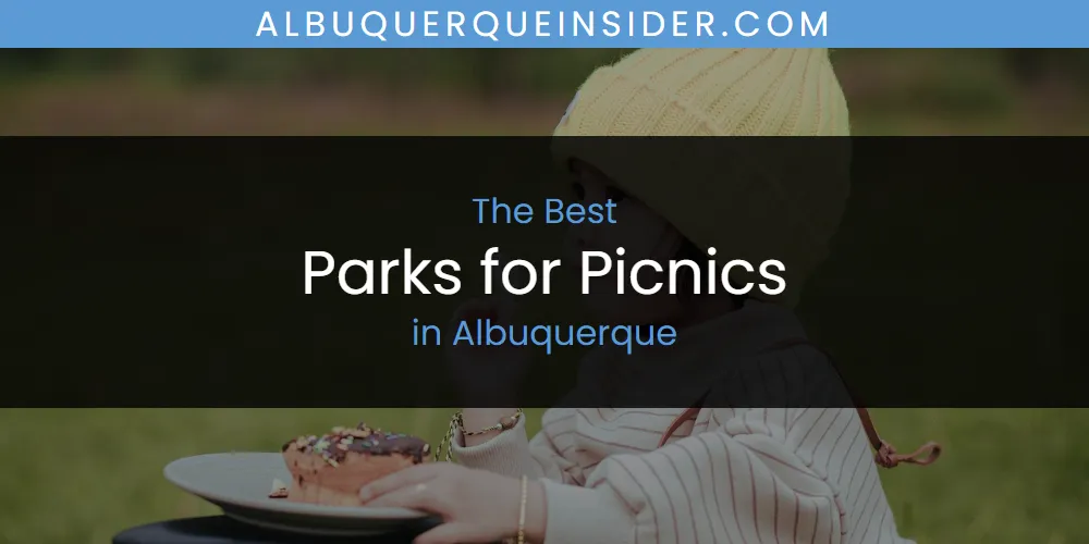 The Absolute Best Parks for Picnics in Albuquerque featured