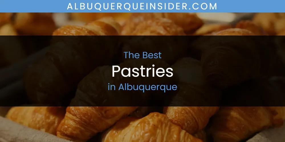The Absolute Best Pastries in Albuquerque featured