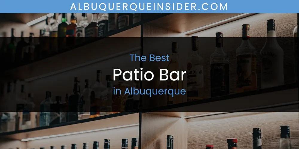 The Absolute Best Patio Bar in Albuquerque featured