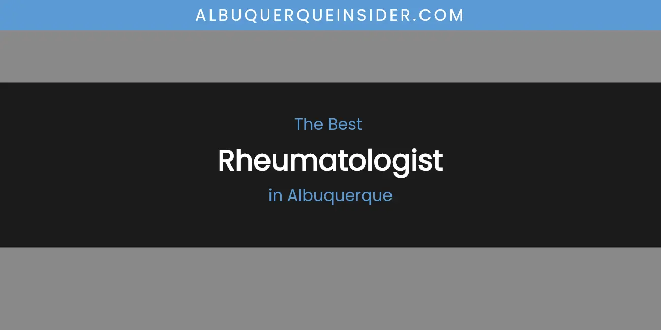 The Absolute Best Rheumatologist in Albuquerque featured